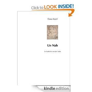 Un Nah: Ex Gedichte von der Liebe (German Edition): Dana Keerl:  