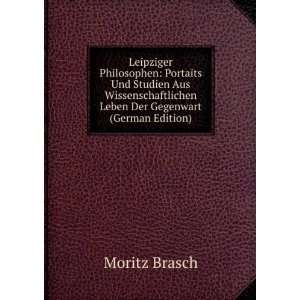 Leipziger Philosophen: Portaits Und Studien Aus Wissenschaftlichen 