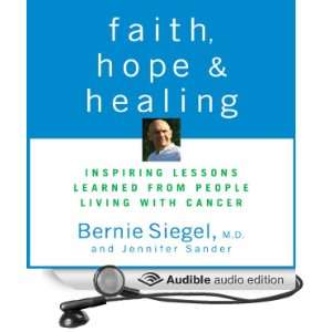 Faith, Hope, and Healing Inspiring Lessons Learned from People Living 