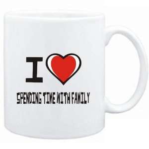  Mug White I love Spending Time With Family  Hobbies 