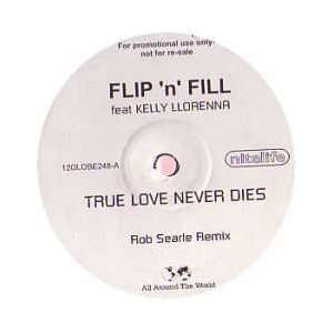  FLIP & FILL FT KELLY LLORENNA / TRUE LOVE NEVER DIES: FLIP 