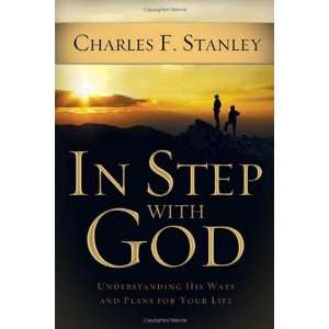  In Step With God: Understanding His Ways and Plans for 