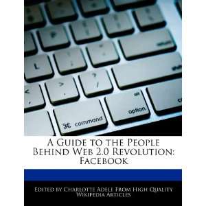  A Guide to the People Behind Web 2.0 Revolution Facebook 