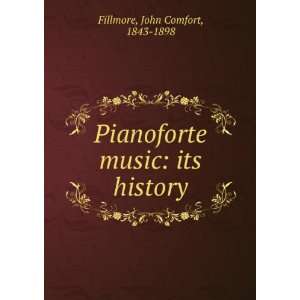  Pianoforte music its history John Comfort, 1843 1898 