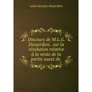   Ã  la vente de la partie ouest du . Louis Georges Desjardins Books