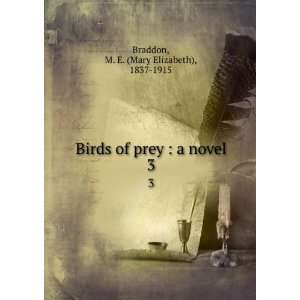   of prey  a novel. 3 M. E. (Mary Elizabeth), 1837 1915 Braddon Books