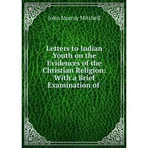   Religion With a Brief Examination of . John Murray Mitchell Books