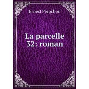  La parcelle 32 roman Ernest PÃ©rochon Books