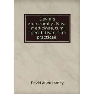   medicinae, tum speculativae, tum practicae .: David Abercromby: Books