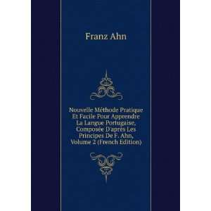   De F. Ahn, Volume 2 (French Edition): Franz Ahn:  Books