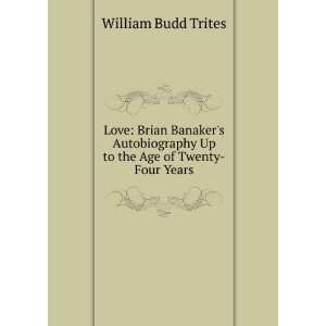   Up to the Age of Twenty Four Years William Budd Trites Books