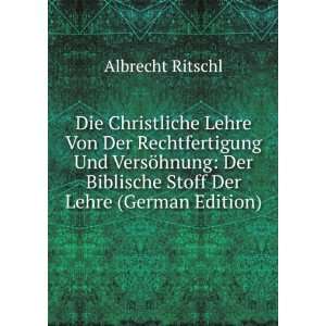   Biblische Stoff Der Lehre (German Edition): Albrecht Ritschl: Books