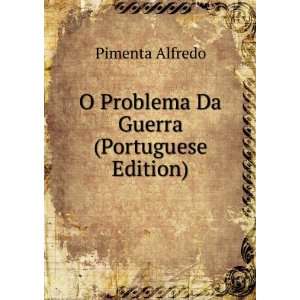  O Problema Da Guerra (Portuguese Edition) Pimenta Alfredo Books