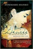 Desiree The Bestselling Story of Napoleons First Love by Annemarie 