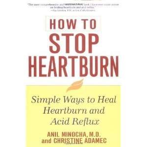   to Heal Heartburn and Acid Reflux [Paperback] Anil Minocha Books