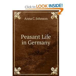  Peasant Life in Germany Anna C. Johnson Books