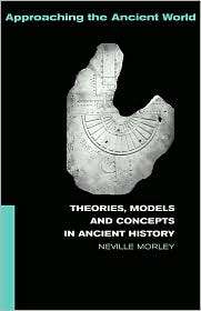 Theories, Models And Concepts In Ancient History, (0415248779 