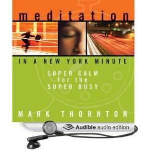  Meditation in a New York Minute: Super Calm for the Super 