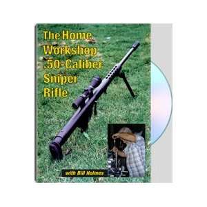  The Home Workshop .50 Cal. Sniper Rifle with Bill Holmes 
