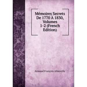   De 1770 Ã? 1830, Volumes 1 2 (French Edition): Armand FranÃ§ois