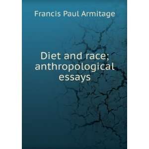   : Diet and race; anthropological essays: Francis Paul Armitage: Books