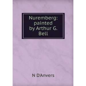  Nuremberg painted by Arthur G. Bell N DAnvers Books