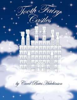  Tooth Fairy Castles by Carol Bates Hutchinson, AuthorHouse  Paperback
