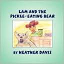 Lam and the Pickle Eating Bear Heather Davis