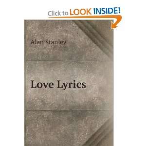 Love Lyrics: Alan Stanley:  Books