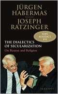 Dialectics of Secularization Pope Benedict XVI