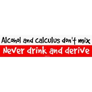   calculus dont mix Never drink and derive Bumper Sticker Automotive