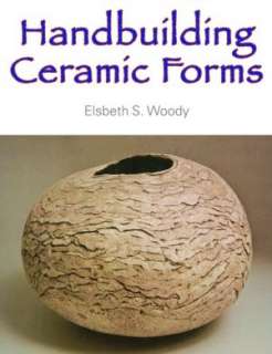   Handbuilding Ceramic Forms by Elsbeth S. Woody 