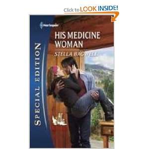  His Medicine Woman (9780373656233): Stella Bagwell: Books