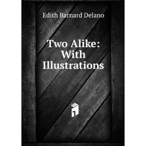  Two Alike With Illustrations Edith Barnard Delano Books