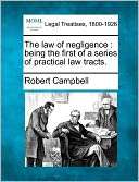 The Law of Negligence Being Robert Campbell