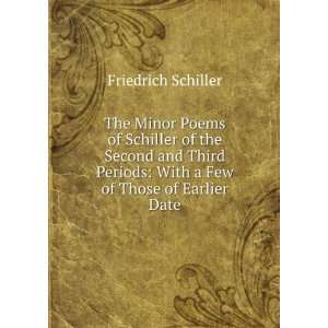  The Minor Poems of Schiller of the Second and Third 