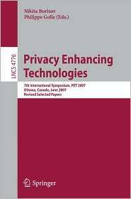 Privacy Enhancing Technologies 7th International Symposium, PET 2007 