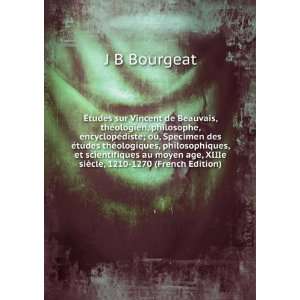 Ã?tudes sur Vincent de Beauvais, thÃ©ologien, philosophe 