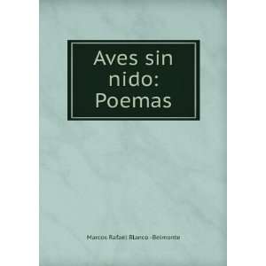    Aves sin nido Poemas Marcos Rafael Blanco  Belmonte Books
