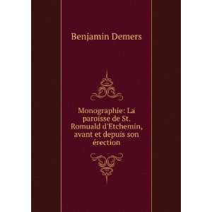   Etchemin, avant et depuis son Ã©rection Benjamin Demers Books