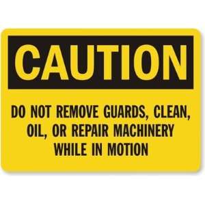 Caution: Do Not Remove Guards, Clean, Oil, Or Repair Machinery While 