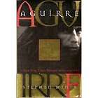 Aguirre The Re Creation of a Sixteenth Century Journey Across South 