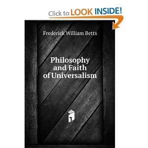   Philosophy and Faith of Universalism Frederick William Betts Books