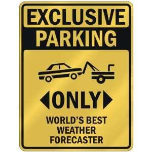  EXCLUSIVE PARKING  ONLY WORLDS BEST WEATHER FORECASTER 