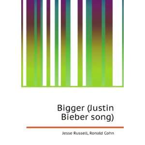   Bigger (Justin Bieber song): Ronald Cohn Jesse Russell: Books
