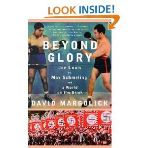  Beyond Glory: Joe Louis vs. Max Schmeling, and a World on 
