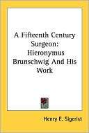 Fifteenth Century Surgeon Henry E. Sigerist