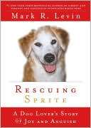 Rescuing Sprite A Dog Lovers Mark R. Levin
