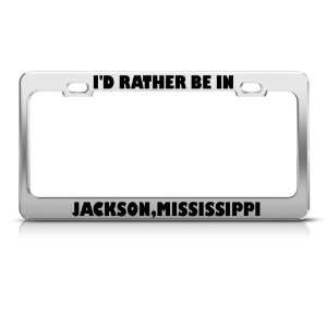  Id Rather Be In Jackson Mississippi Metal license plate 