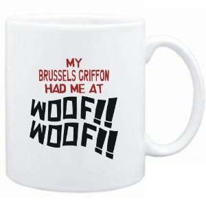   Mug White MY Brussels Griffon HAD ME AT WOOF Dogs